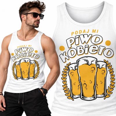 TANK TOP ŚMIESZNY  PODAJ MI PIWO